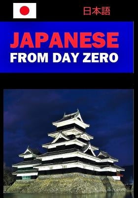 Japanese from Day Zero Paperback Independently Published