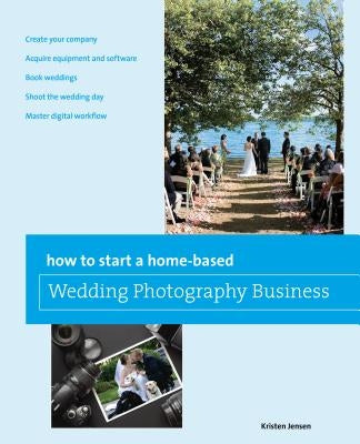 How to Start a Home-Based Wedding Photography Business Paperback Globe Pequot Press