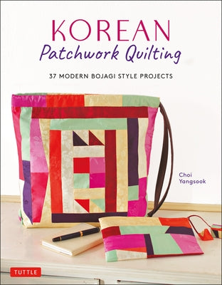 Korean Patchwork Quilting: 37 Modern Bojagi Style Projects Tuttle Publishing