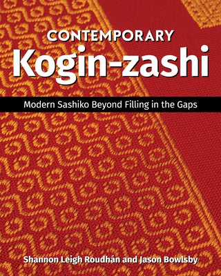 Contemporary Kogin-Zashi: Modern Sashiko Beyond Filling in the Gaps Paperback C&T Publishing