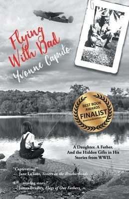 Flying with Dad: A Daughter. A Father. And the Hidden Gifts in His Stories from World War II. Paperback Ingenium Books