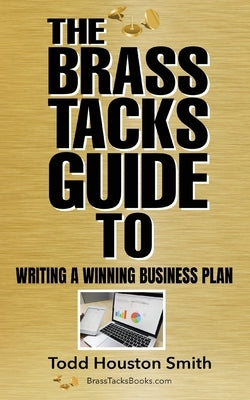 The Brass Tacks Guide to Writing a Winning Business Plan Blue Horizon Venture Consulting