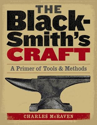 The Blacksmith's Craft: A Primer of Tools & Methods Storey Publishing