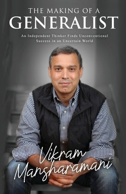 The Making of a Generalist: An Independent Thinker Finds Unconventional Success in an Uncertain World Paperback Outfox Publishing