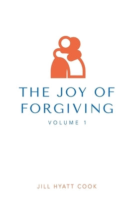 The Joy of Forgiving Paperback Xulon Press