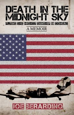 Death in the Midnight Sky: Flying the Mighty Gunship in Combat: A Memoir Paperback Dorrance Publishing Co.