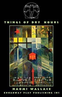 Things of Dry Hours Paperback Broadway Play Publishing