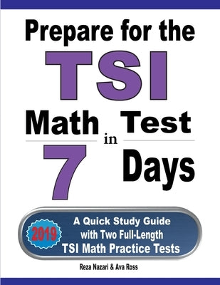 Prepare for the TSI Math Test in 7 Days: A Quick Study Guide with Two Full-Length TSI Math Practice Tests Paperback Effortless Math Education
