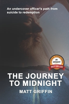 The Journey to Midnight: An undercover officer's path from suicide to redemption Paperback Griffin Publishing