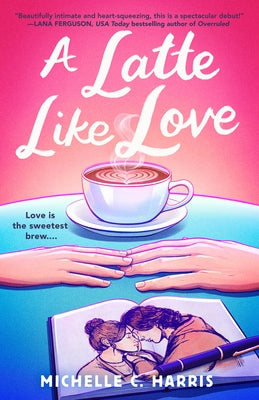 A Latte Like Love by Harris, Michelle C.