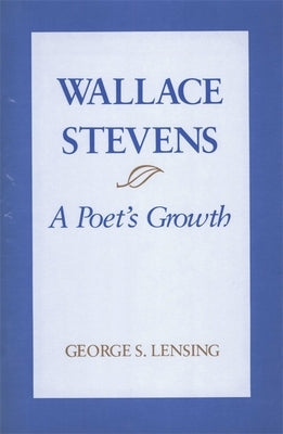 Wallace Stevens: A Poet's Growth Paperback LSU Press