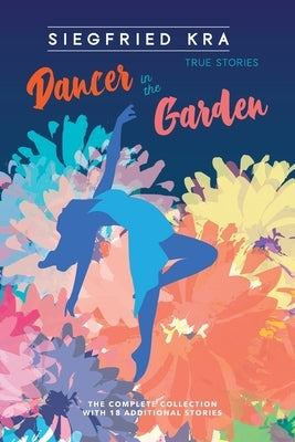 Dancer in the Garden: The complete collection with 18 additional stories Paperback Pleasure Boat Studio