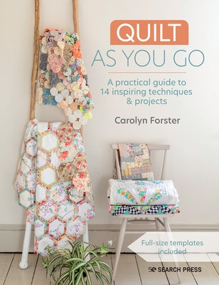 Quilt as You Go: A Practical Guide to 14 Inspiring Techniques & Projects Paperback Search Press