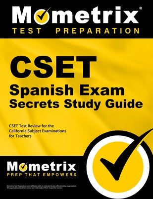 Cset Spanish Exam Secrets Study Guide: Cset Test Review for the California Subject Examinations for Teachers Paperback Mometrix Media LLC