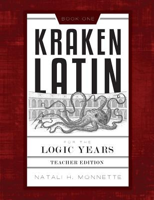 Kraken Latin for the Logic Years 1 Teacher Edition Paperback Canon Press