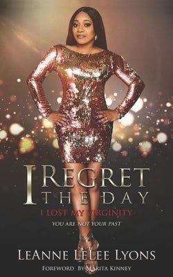 I Regret The Day I Lost My Virginity: You Are Not Your Past Paperback Pure Thoughts Publishing, LLC