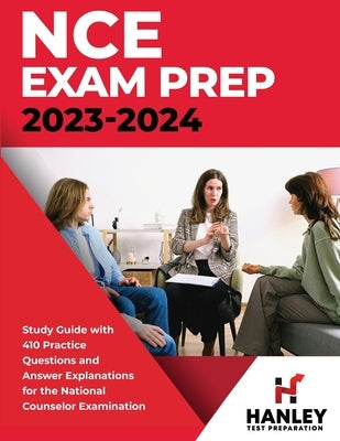 NCE Exam Prep 2023-2024: Study Guide with 410 Practice Questions and Answer Explanations for the National Counselor Examination Paperback Hanley Publications LLC