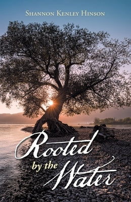 Rooted by the Water Paperback WestBow Press