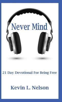 Never Mind: 21 Day Devotional to Being Free Bible Austin Brothers Publishers