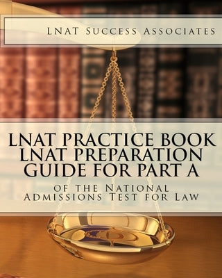 LNAT Practice Book: LNAT Preparation Guide for Part A of the National Admissions Test for Law Paperback Lnat Success Associates