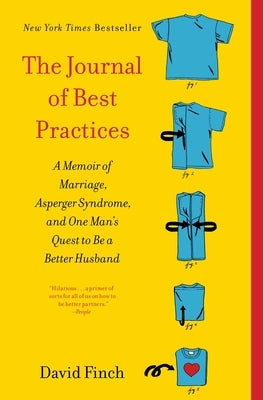 The Journal of Best Practices: A Memoir of Marriage, Asperger Syndrome, and One Man's Quest to Be a Better Husband Paperback Scribner Book Company