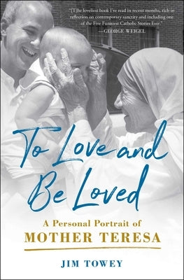 To Love and Be Loved: A Personal Portrait of Mother Teresa Paperback Simon & Schuster