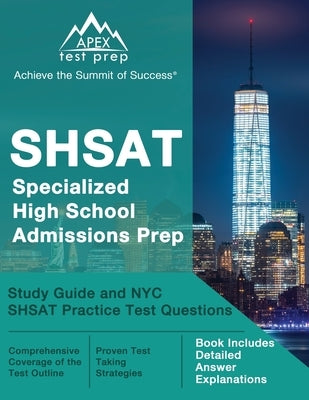 SHSAT Specialized High School Admissions Prep: Study Guide and NYC SHSAT Practice Test Questions [Book Includes Detailed Answer Explanations] Paperback Apex Test Prep