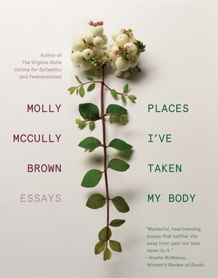Places I've Taken My Body: Essays Persea Books