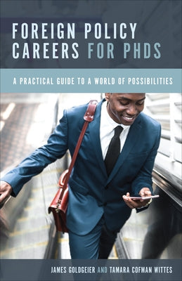 Foreign Policy Careers for PhDs: A Practical Guide to a World of Possibilities Paperback Georgetown University Press