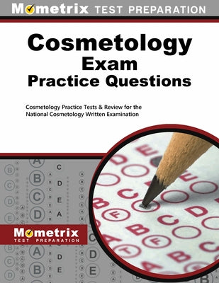 Cosmetology Exam Practice Questions: Cosmetology Practice Tests & Review for the National Cosmetology Written Examination Paperback Mometrix Media LLC