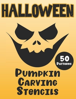 Halloween Pumpkin Carving Stencils: 50 Fun Patterns, Great Designs for Kids and Adults from Easy to Difficult Paperback Independently Published