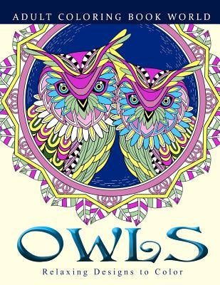 Adult Coloring Books: Owls: Relaxing Designs to Color for Adults Paperback Createspace Independent Publishing Platform