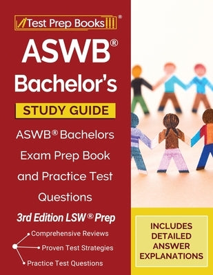 ASWB Bachelor's Study Guide: ASWB Bachelors Exam Prep Book and Practice Test Questions [3rd Edition LSW Prep] Paperback Test Prep Books
