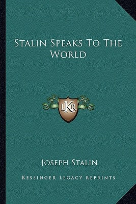 Stalin Speaks To The World Paperback Kessinger Publishing