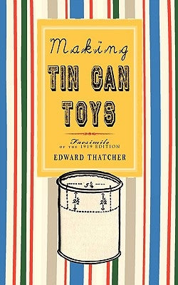 Making Tin Can Toys Paperback Applewood Books