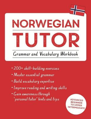 Norwegian Tutor: Grammar and Vocabulary Workbook (Learn Norwegian with Teach Yourself): Advanced Beginner to Upper Intermediate Course Paperback Teach Yourself