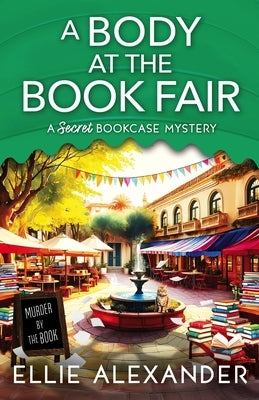 A Body at the Book Fair by Alexander, Ellie