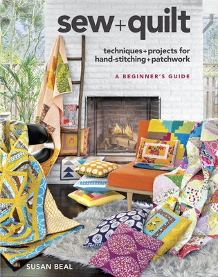 Sew + Quilt: Techniques + Projects for Hand-Stitching + Patchwork Paperback Taunton Press