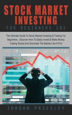Stock Market Investing For Beginners 101: The Ultimate Guide To Stock Market Investing & Trading For Beginners - Discover How To Easily Invest & Make Paperback Entrepreneur Tcb