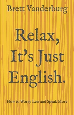 Relax, It's Just English Paperback Independently Published