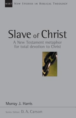 Slave of Christ: A New Testament Metaphor for Total Devotion to Christ Paperback IVP Academic