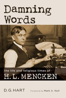 Damning Words: The Life and Religious Times of H. L. Mencken Paperback William B. Eerdmans Publishing Company