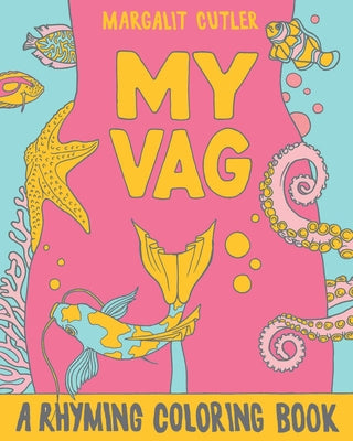 My Vag: A Rhyming Coloring Book Paperback Microcosm Publishing