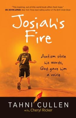 Josiah's Fire: Autism Stole His Words, God Gave Him a Voice Paperback Broadstreet Publishing