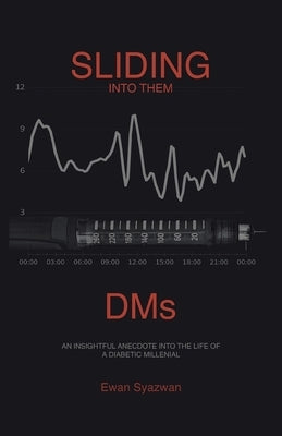 Sliding into Them Dms: An Insightful Anecdote into the Life of a Diabetic Millenial Paperback Partridge Publishing Singapore