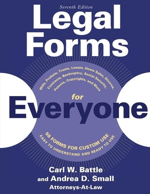 Legal Forms for Everyone: Wills, Probate, Trusts, Leases, Home Sales, Divorce, Contracts, Bankruptcy, Social Security, Patents, Copyrights, and More by Battle, Carl W.