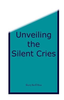Unveiling the Silent Cries Paperback ELM Grove Publications