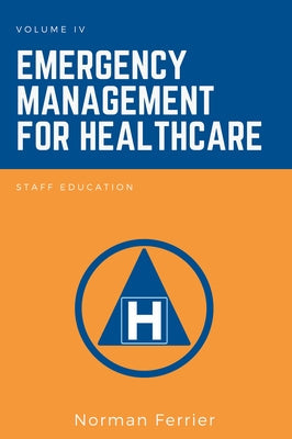 Emergency Management for Healthcare: Staff Education Paperback Business Expert Press