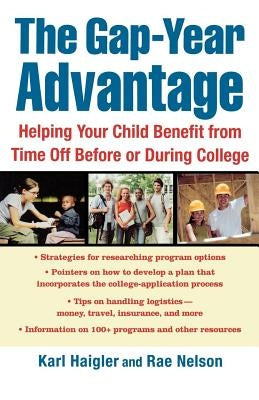 The Gap-Year Advantage: Helping Your Child Benefit from Time Off Before or During College Paperback St. Martin's Griffin