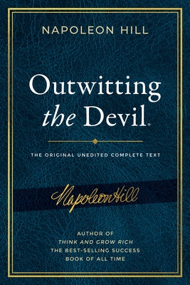 Outwitting the Devil(r): The Complete Text, Reproduced from Napoleon Hill's Original Manuscript, Including Never-Before-Published Content by Hill, Napoleon